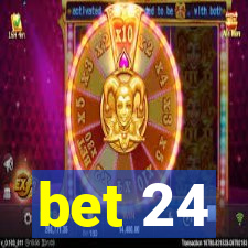 bet 24